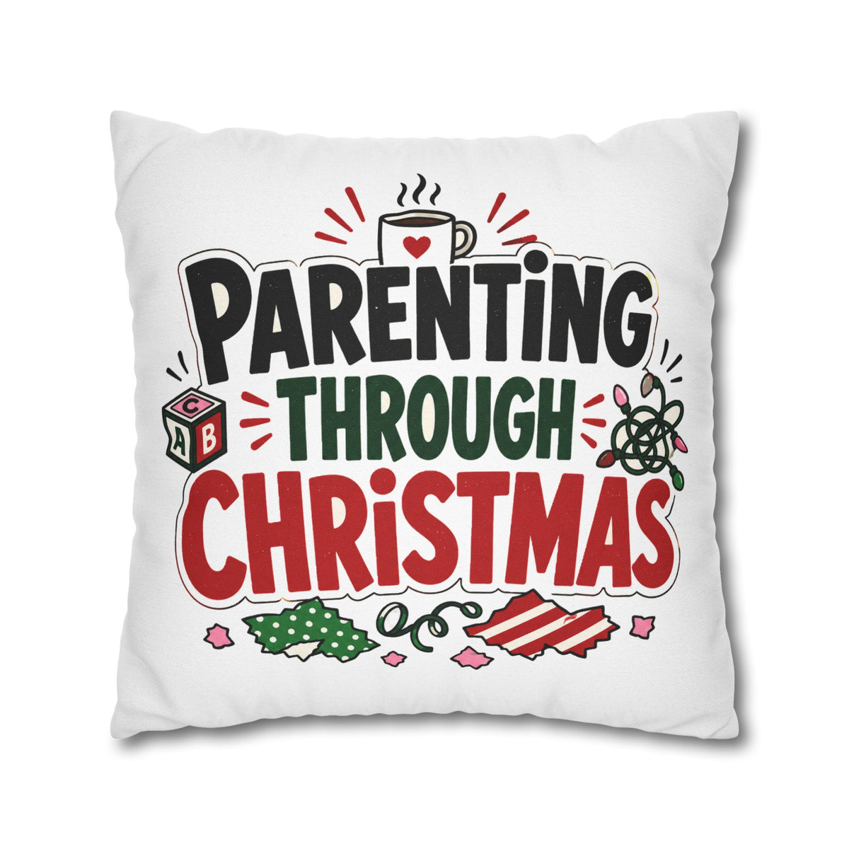 Parenting Through Christmas Throw Pillowcase — Holiday Family Decor Modern Day Christmas