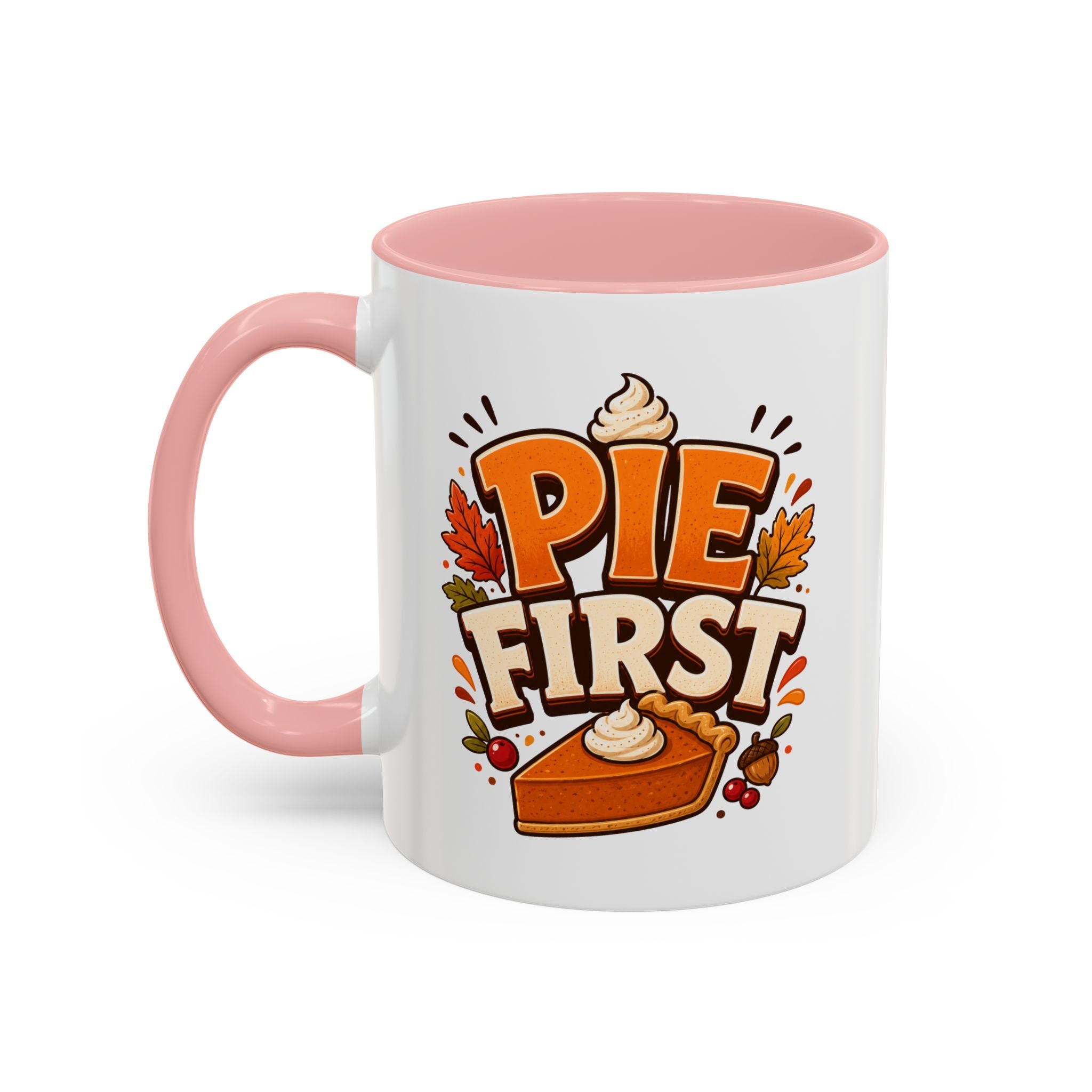 Thanksgiving Mug Pie First Coffee Mug — Funny Thanksgiving Autumn Pie Lover Accent Mug