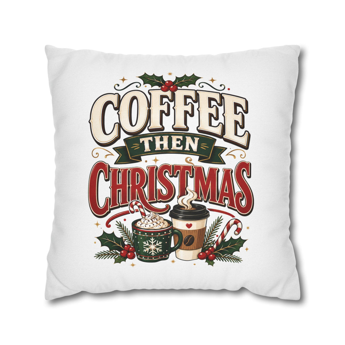 Christmas Coffee Then Christmas Pillowcase