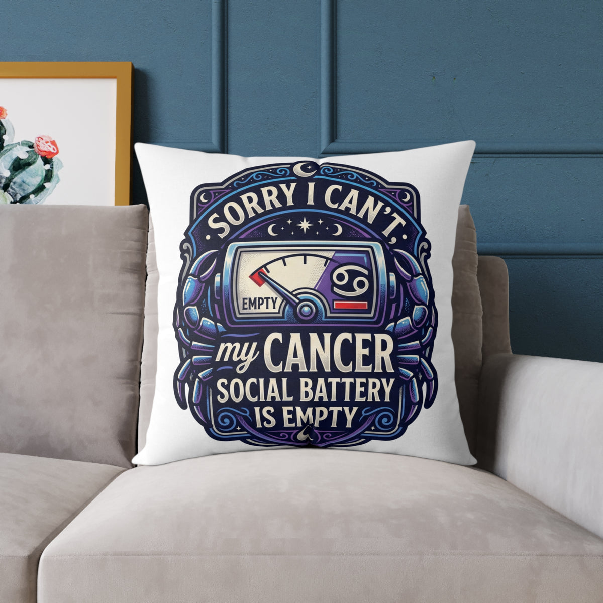 Cancer Zodiac Pillow Sorry I can't My Cancer Social Battery Is Empty Square Poly Canvas Pillow