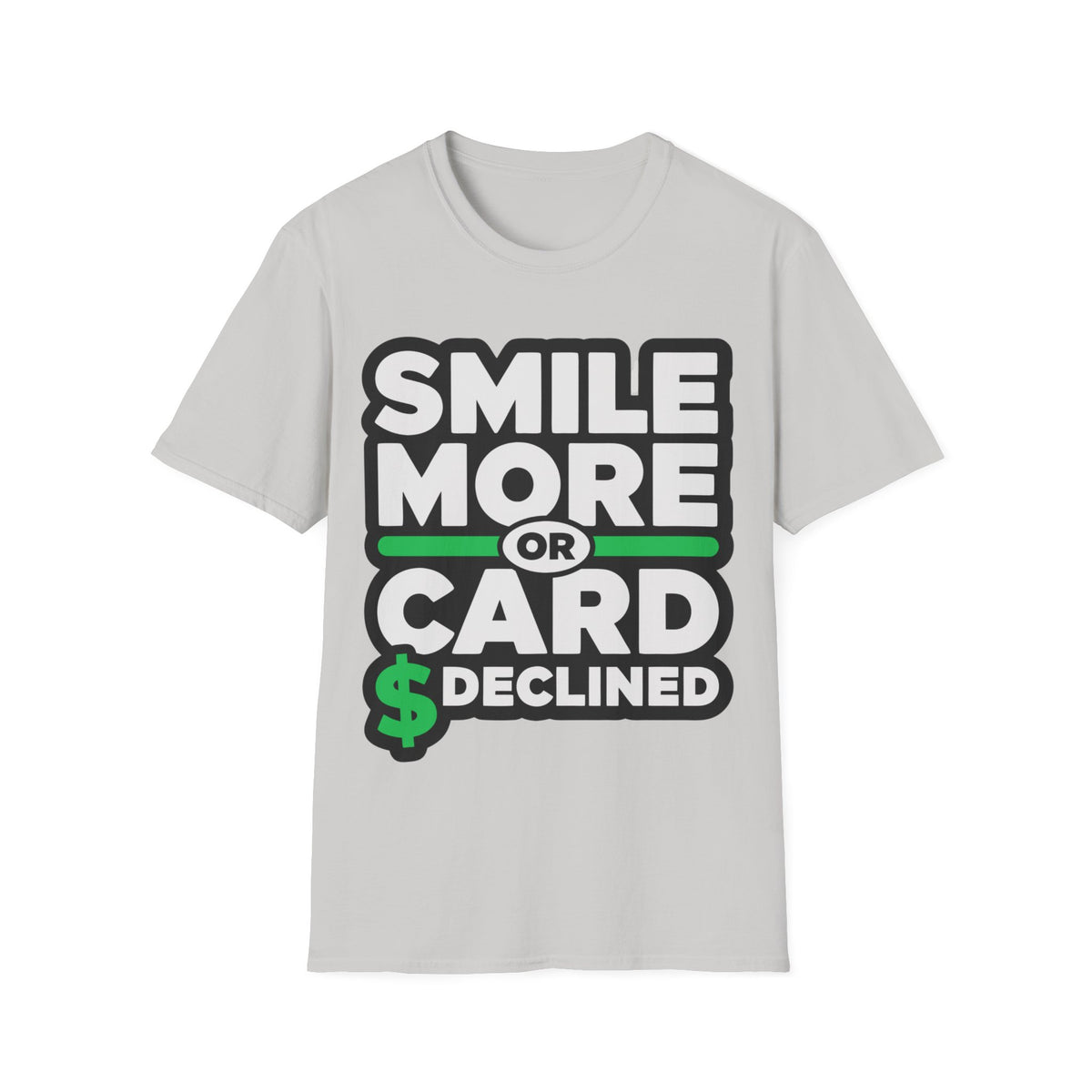 Smile More T-Shirt — “Smile More or Card Declined” Graphic Tee - Trending Now - September 2026