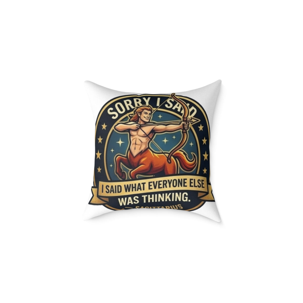 Sagittarius Zodiac Sorry I Said Square Poly Canvas Pillow