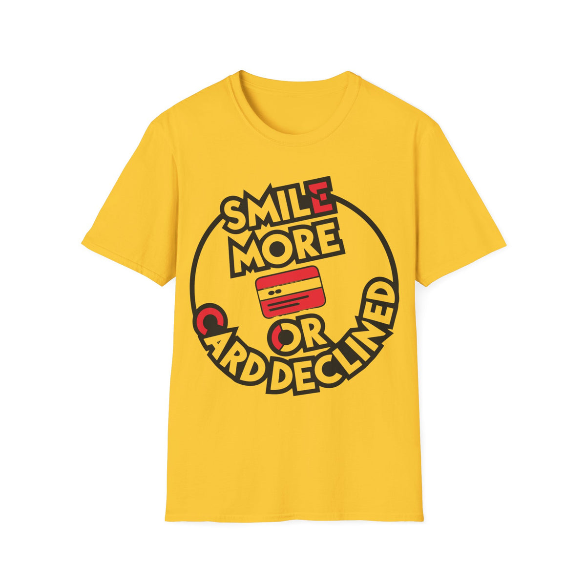 Smile More T-Shirt — "Smile More or Card Declined" Graphic Tee - Trending Now - September 2026