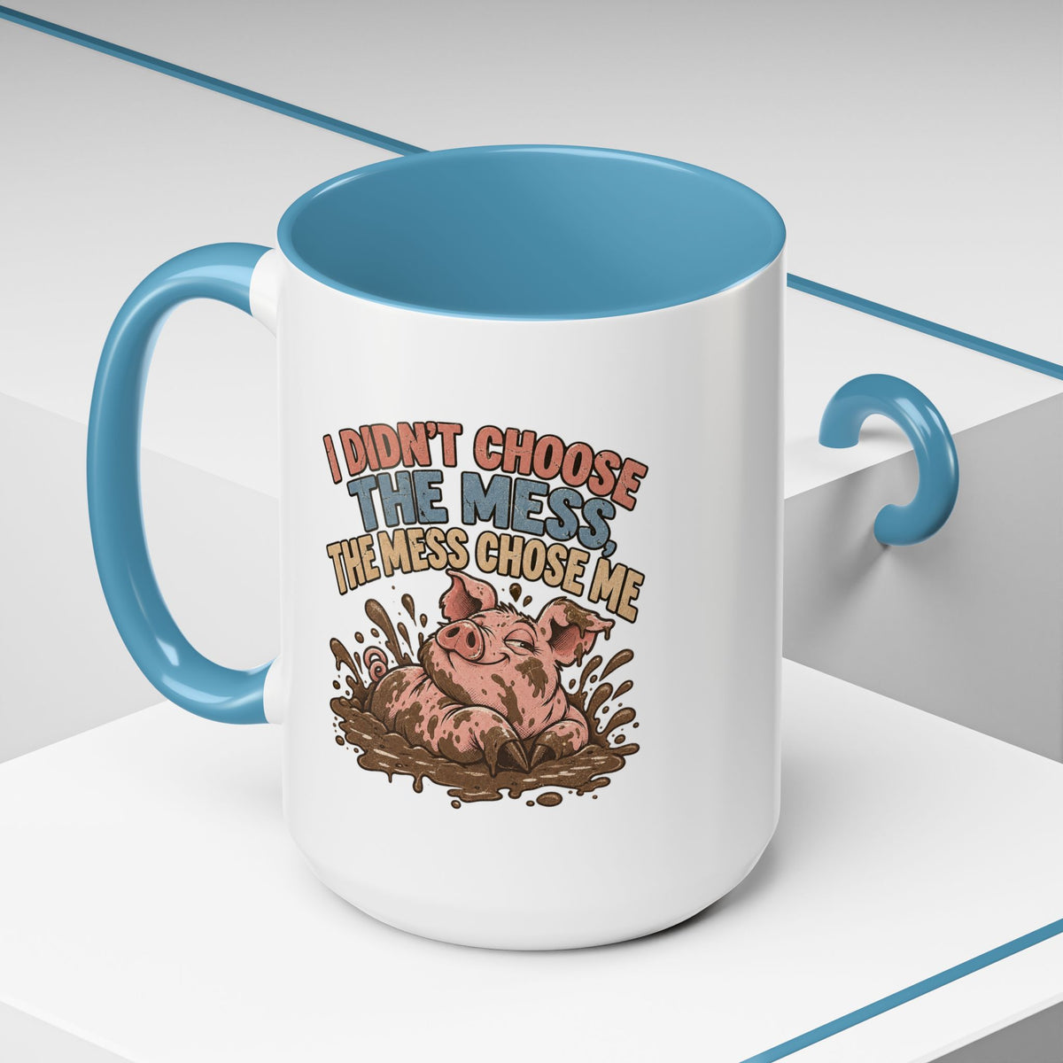 Funny And Witty "I Don't Choose The Mess" Accent Coffee Mug (11, 15oz)