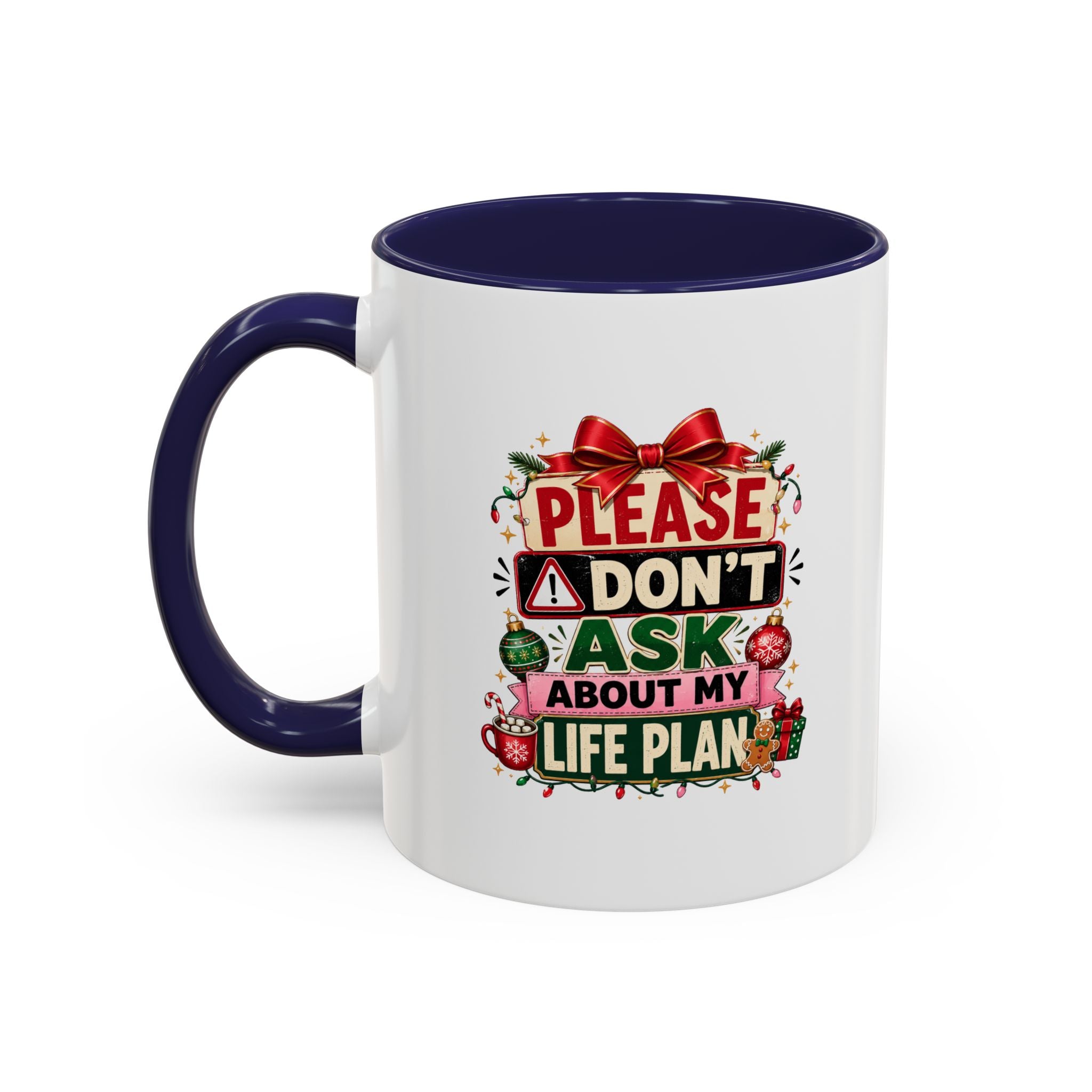 Modern Day Christmas Please Don’t Ask About My Life Plan – Christmas Accent Coffee Mug