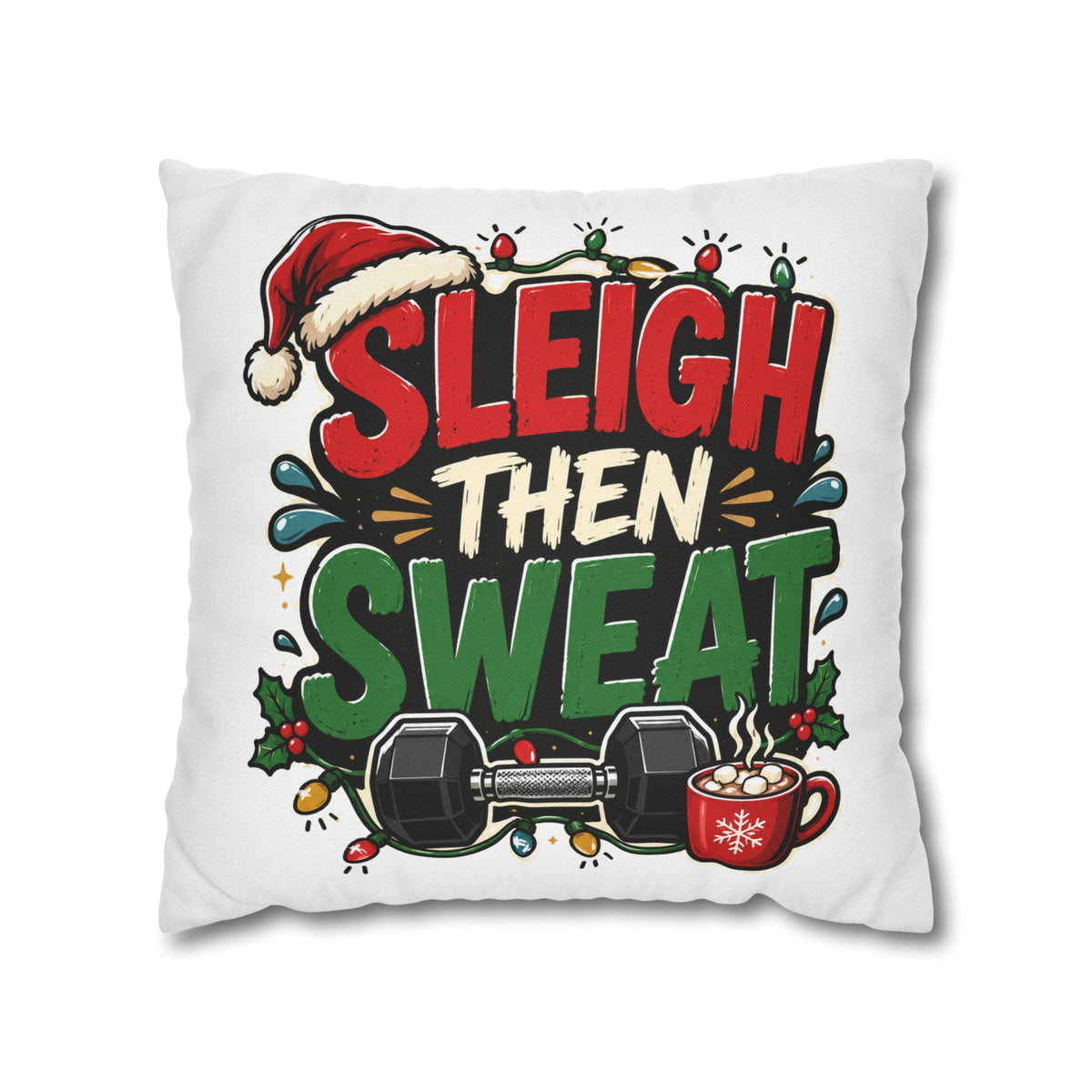 Sleigh Then Sweat Pillowcase  Modern Day Christmas — Festive Fitness Holiday Cushion Cover