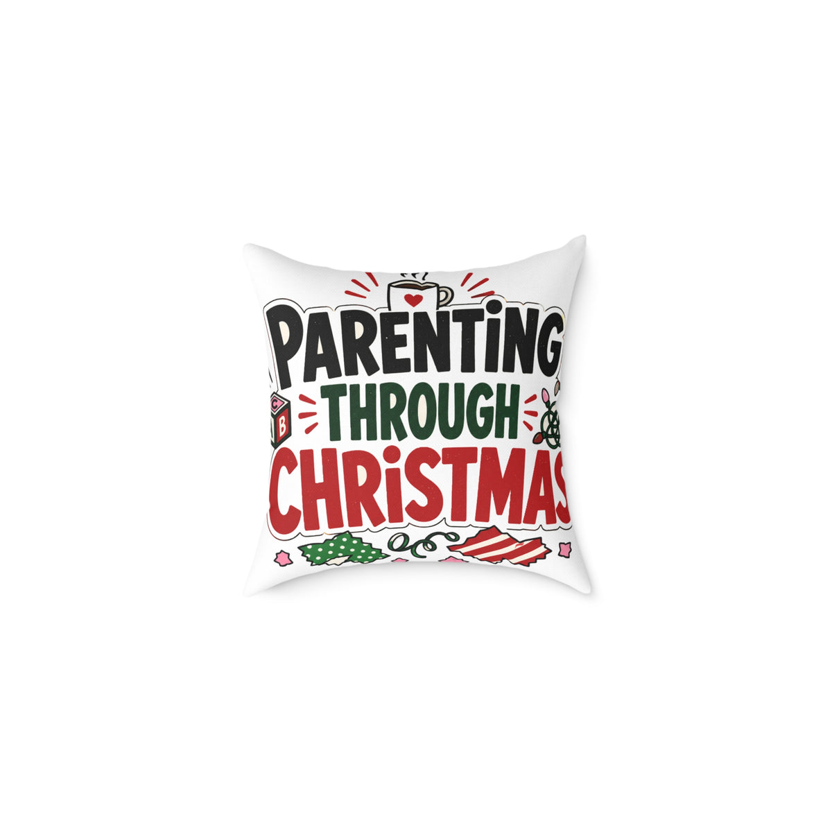 Modern Day Christmas Parenting Through Christmas Holiday Throw Pillow – Funny Festive Family Decor