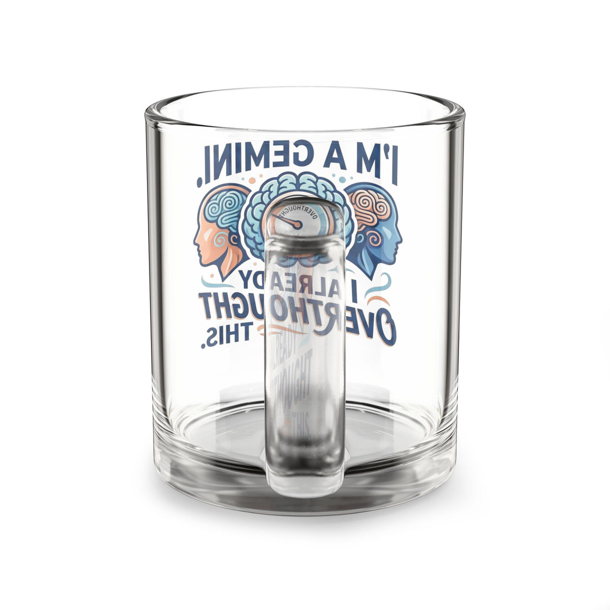Gemini Glass Mug – "I'm a Gemini, I Already Overthought This" 10oz