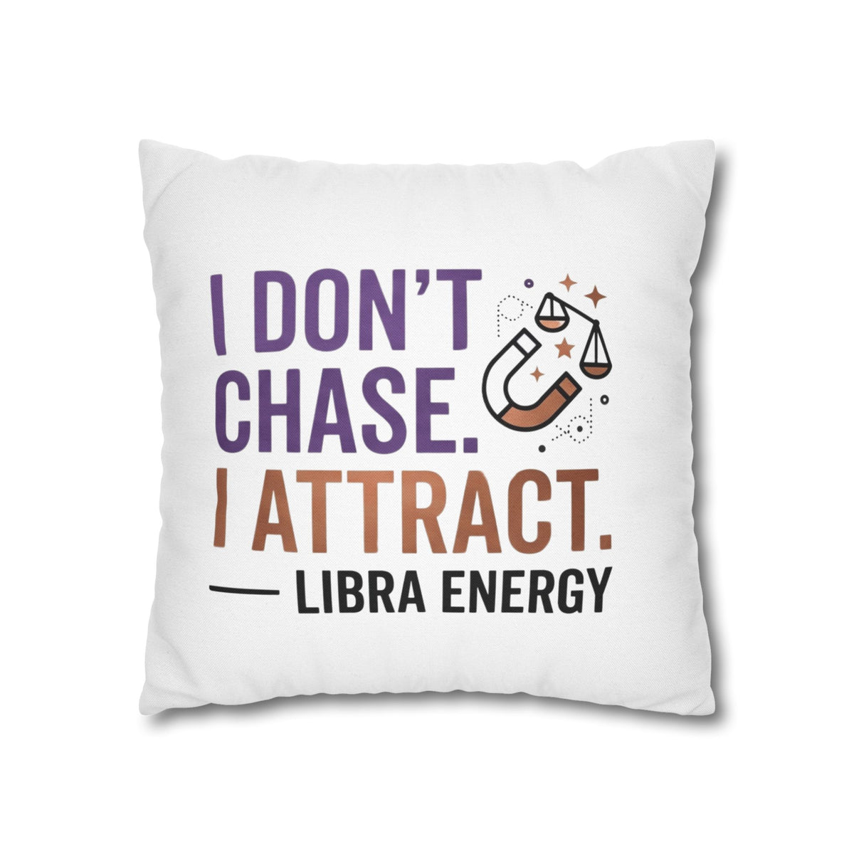 Libra Zodiac I Do Not Chase, I Attract Spun Polyester Square Pillowcase