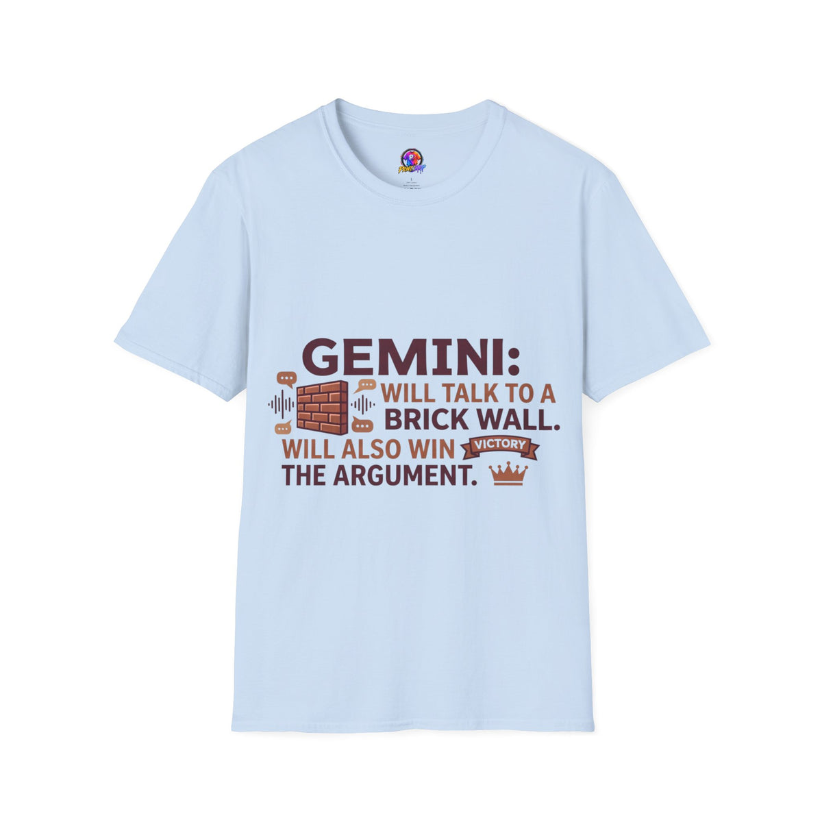 Gemini T-Shirt — "Gemini: Will Talk to a Brick Wall, Will Also Win the Argument" Astrological Tee