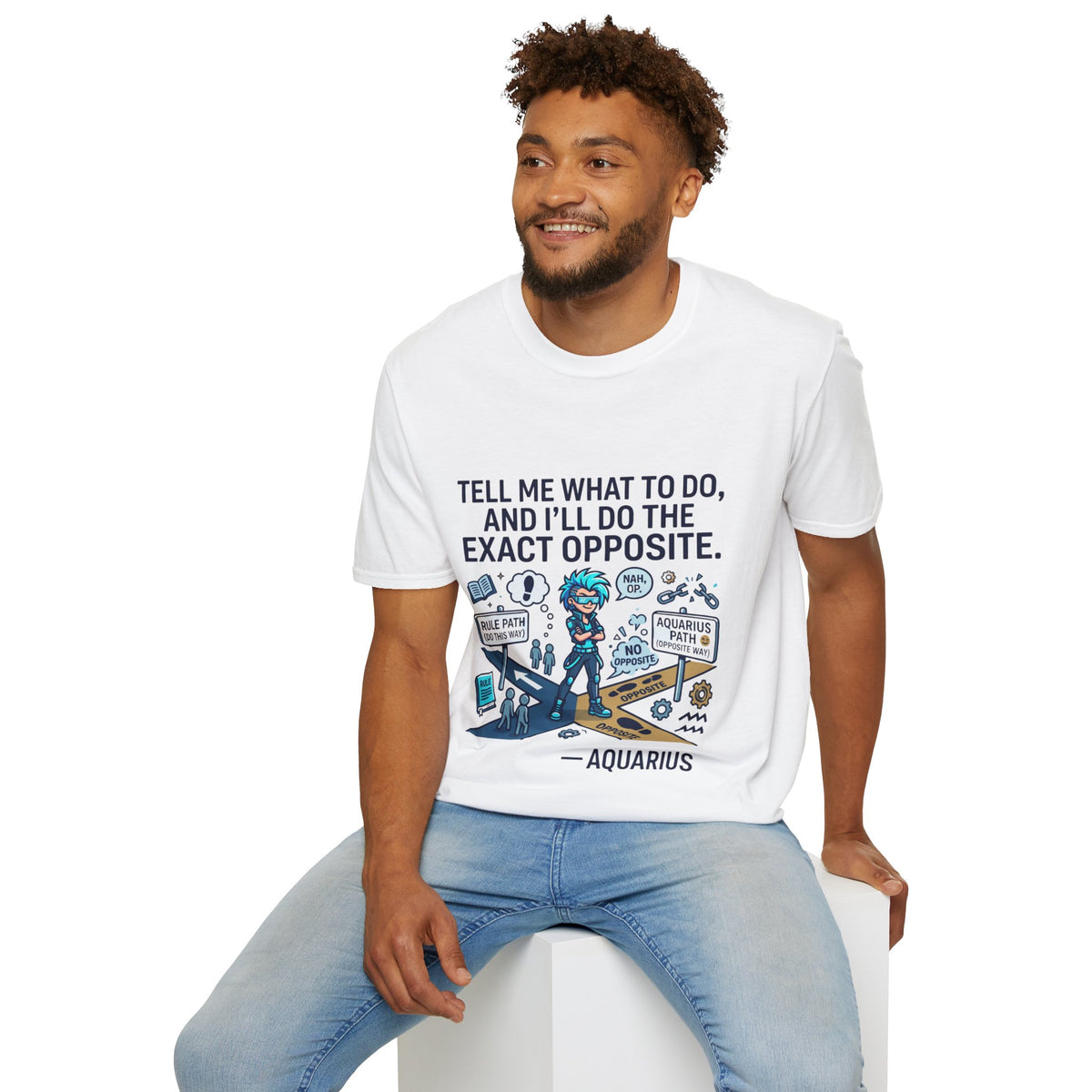 Aquarius T-Shirt — “Tell Me What To Do, And I’ll Do The Exact Opposite” Funny Rebellious Tee (Aquarius)