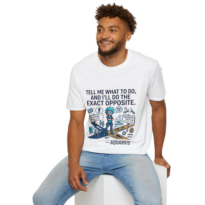 T-Shirt — “Tell Me What To Do, And I’ll Do The Exact Opposite” Funny Rebellious Tee (Aquarius)