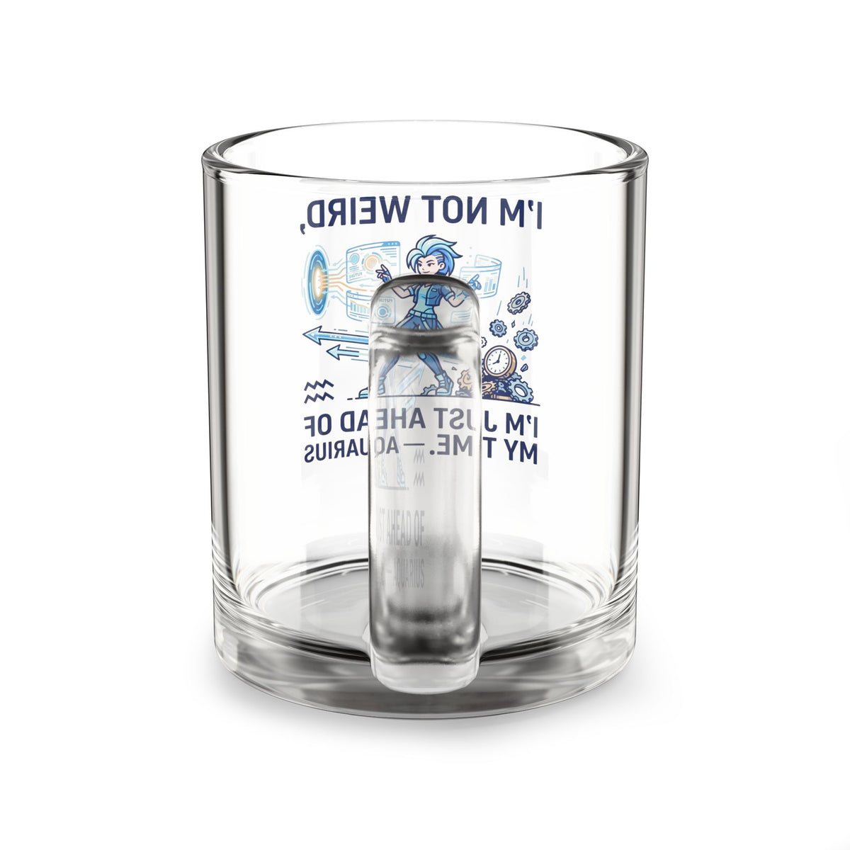Aquarius Zodiac Coffee Mug Glass Mug — “I’m Not Weird, I’m Just Ahead of My Time” Aquarius Zodiac Coffee Mug