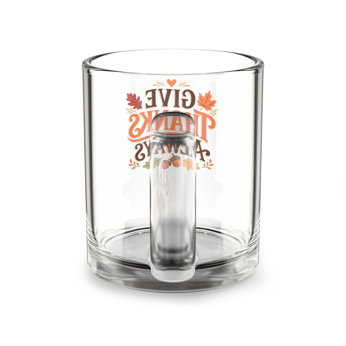 Glass Mug — "Give Thanks Always" Thanksgiving Fall Coffee Cup