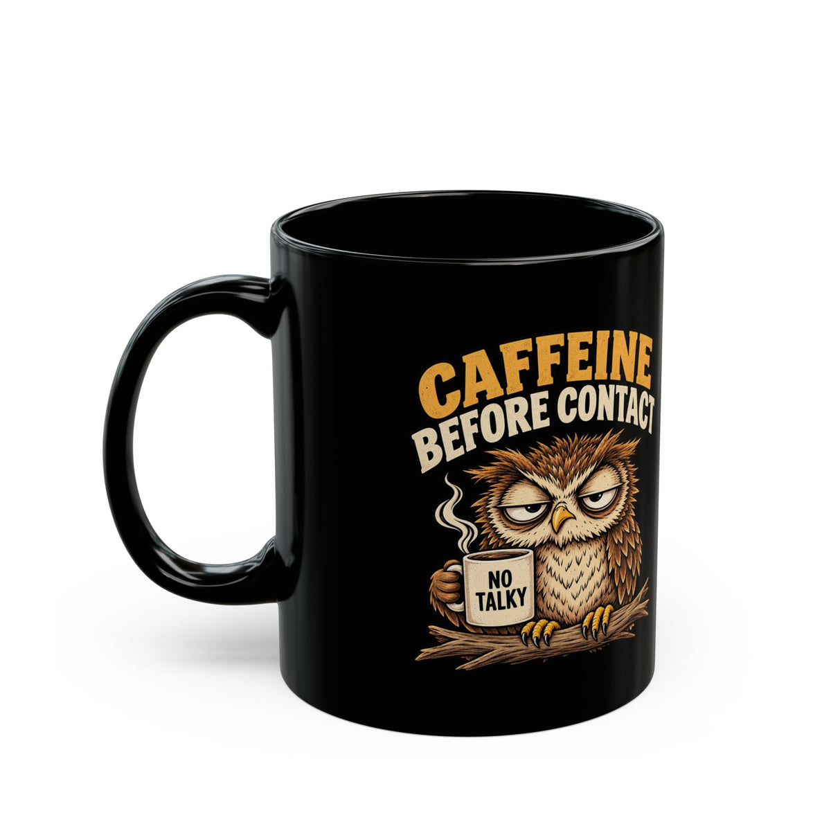 Funny Caffeine Before Contact Black Mug — Grumpy Owl Coffee Mug (11oz/15oz)