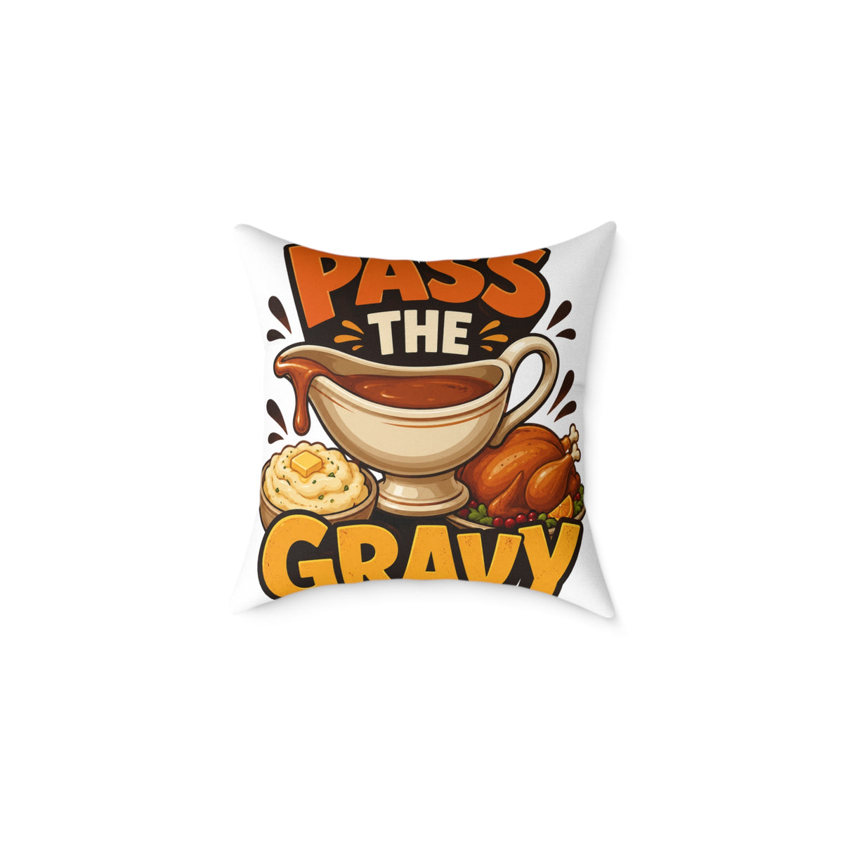 Thanksgiving Pass the Gravy Pillow — Thanksgiving Decorative Throw Pillow