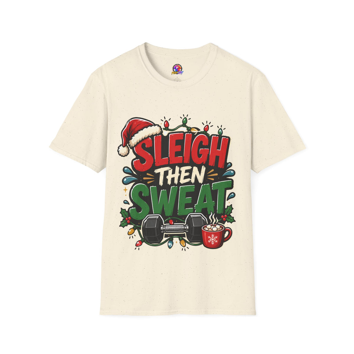 Sleigh Then Sweat T-Shirt — Funny Christmas Gym Holiday Tee