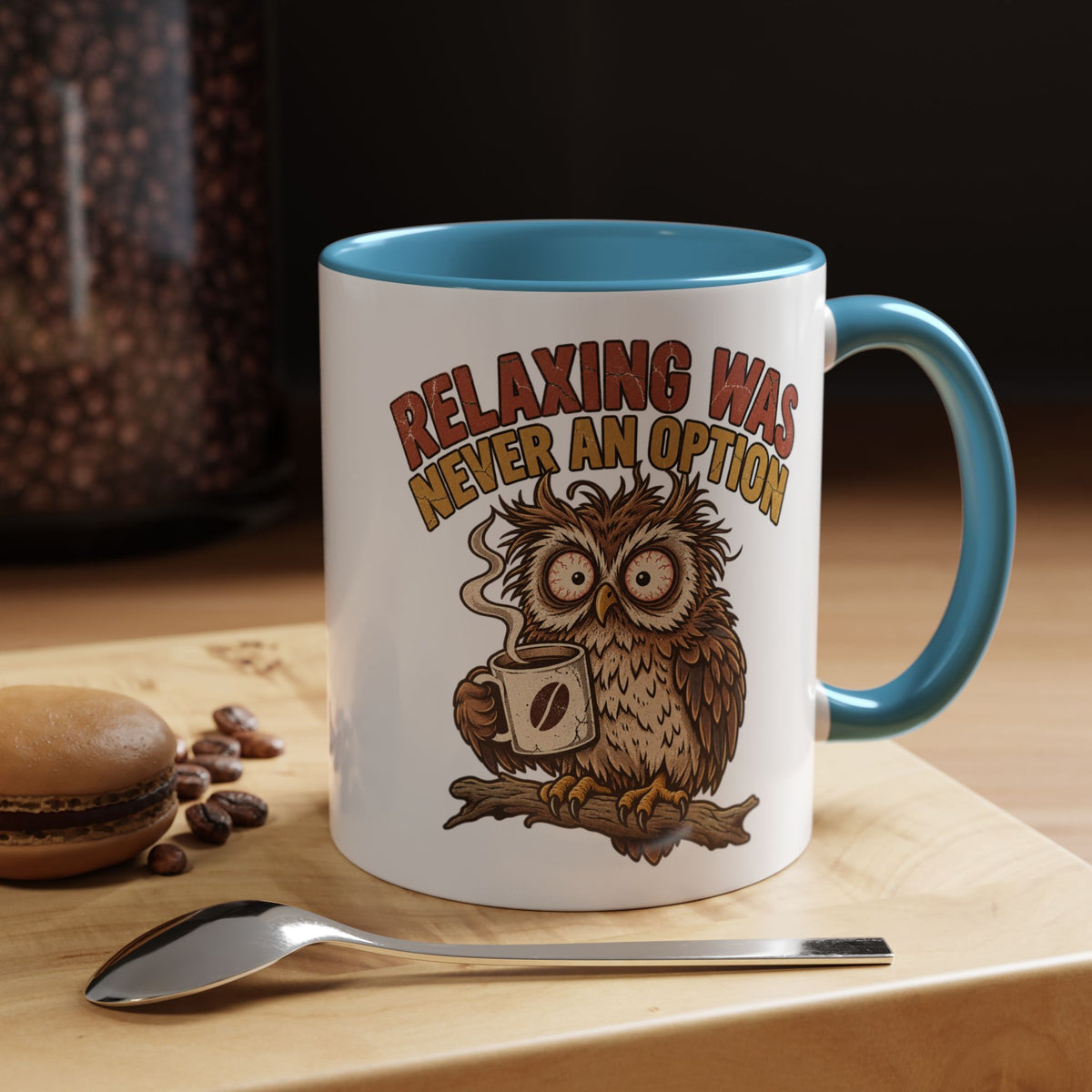 Funny And Witty "Relaxing Was Never An Option" Accent Coffee Mug (11, 15oz)