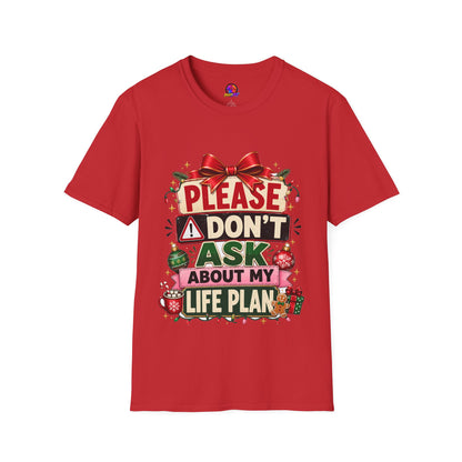 T-Shirt — "Please Don't Ask About My Life Plan" Funny Christmas Graphic Tee