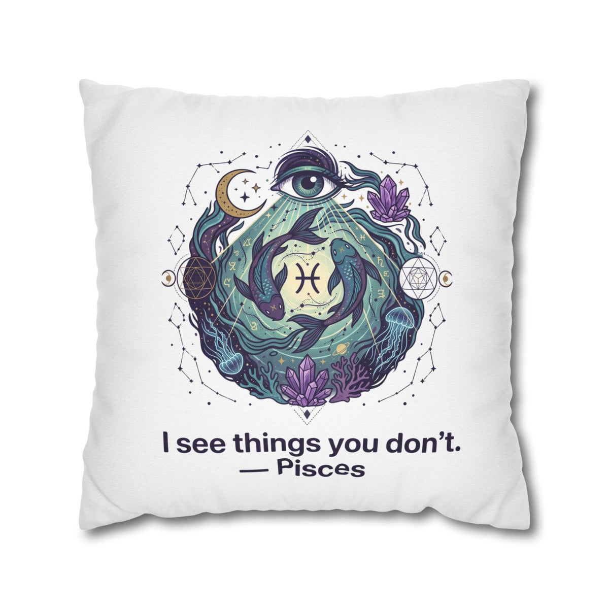 Pisces Pillowcase — "I See Things You Don't" Astrological Decorative Pillow