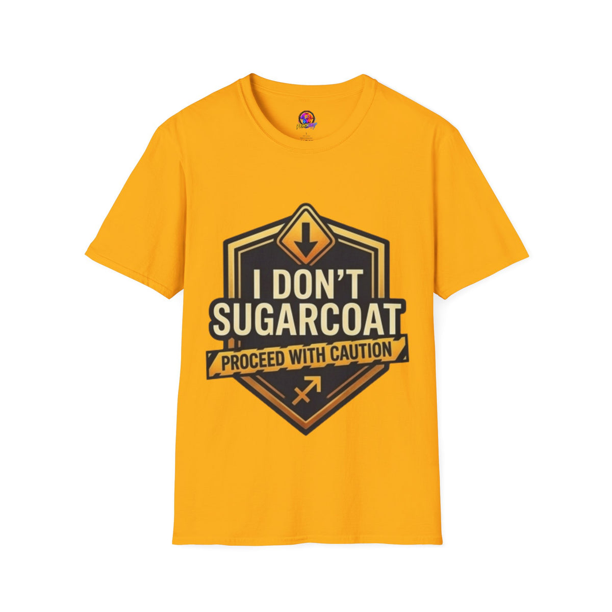 I Don’t Sugarcoat T-Shirt — Bold Caution Sign Graphic Tee (Proceed With Caution)