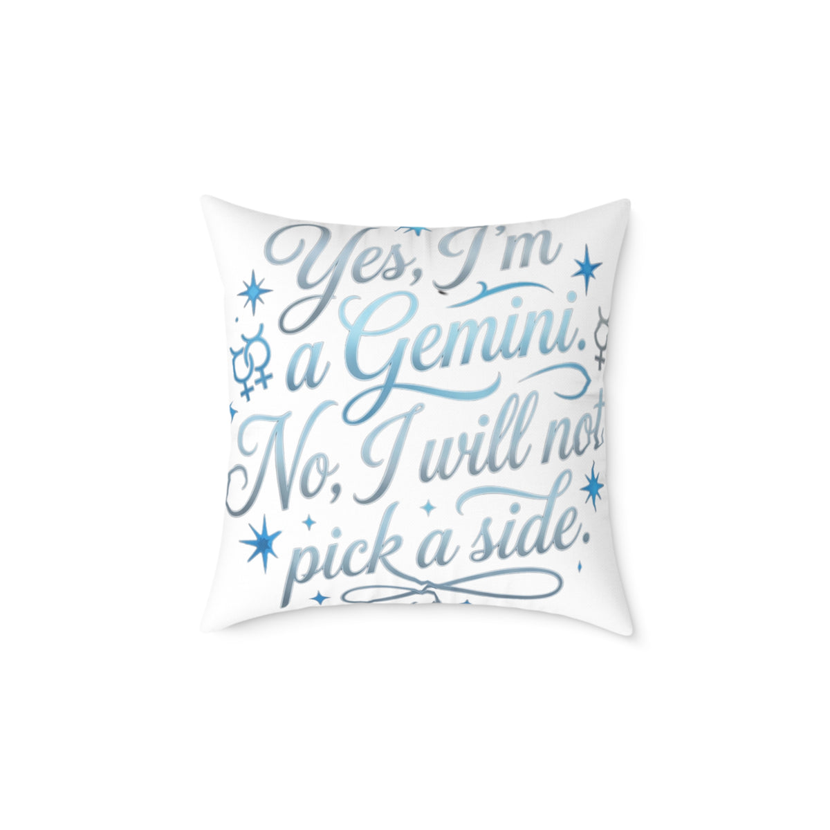 Gemini Zodiac Yes I'm A Gemini. No, I will Not Pick A Side Square Poly Canvas Pillow