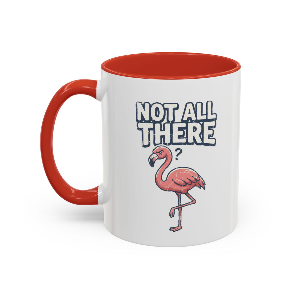Funny And Witty "Not All There" Accent Coffee Mug (11, 15oz)