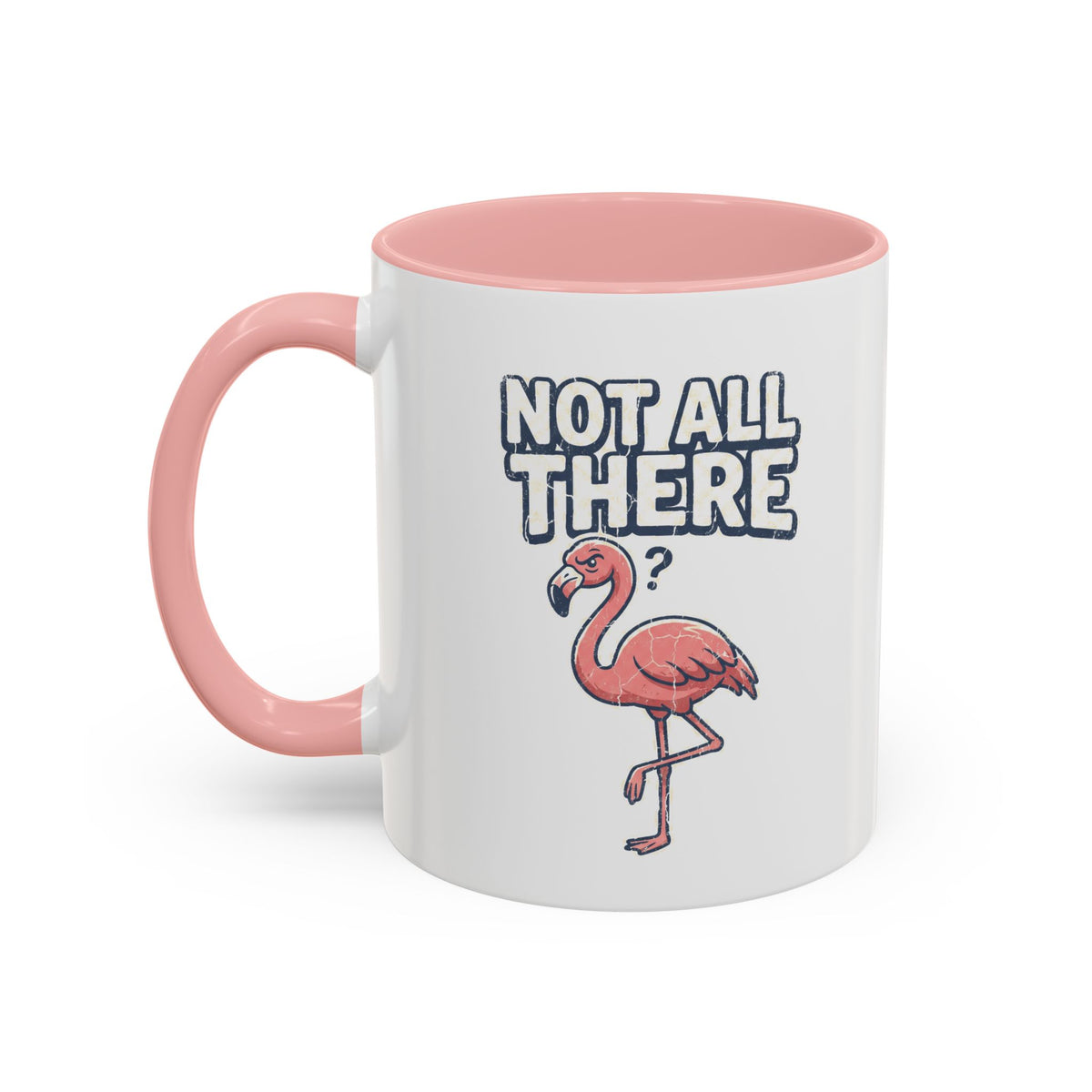 Funny And Witty "Not All There" Accent Coffee Mug (11, 15oz)