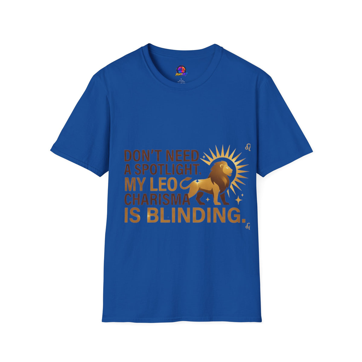 Leo T-Shirt — "Don't Need a Spotlight, My Leo Charisma Is Blinding" Zodiac Tee