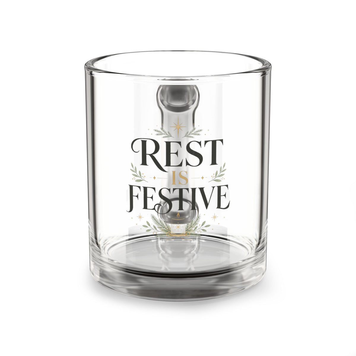 Modern Day Christmas Glass Mug  10oz Glass Mug — "Rest is Festive" Holiday Glass Coffee Mug