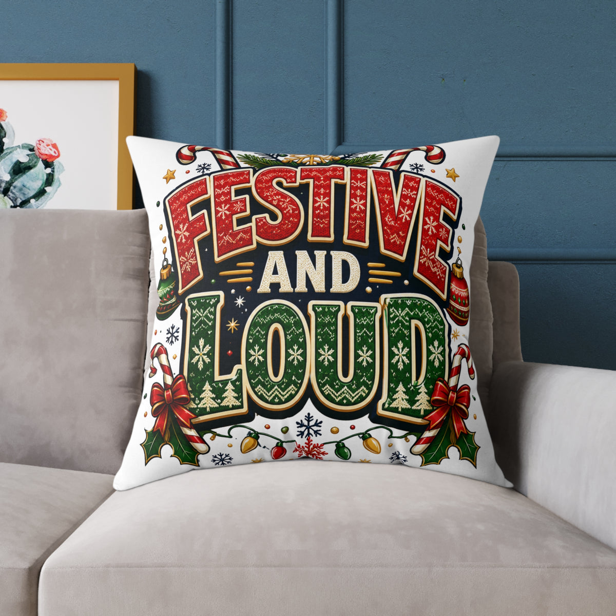 Christmas Festive and Loud Square Pillow — Christmas Holiday Decorative Throw Pillow