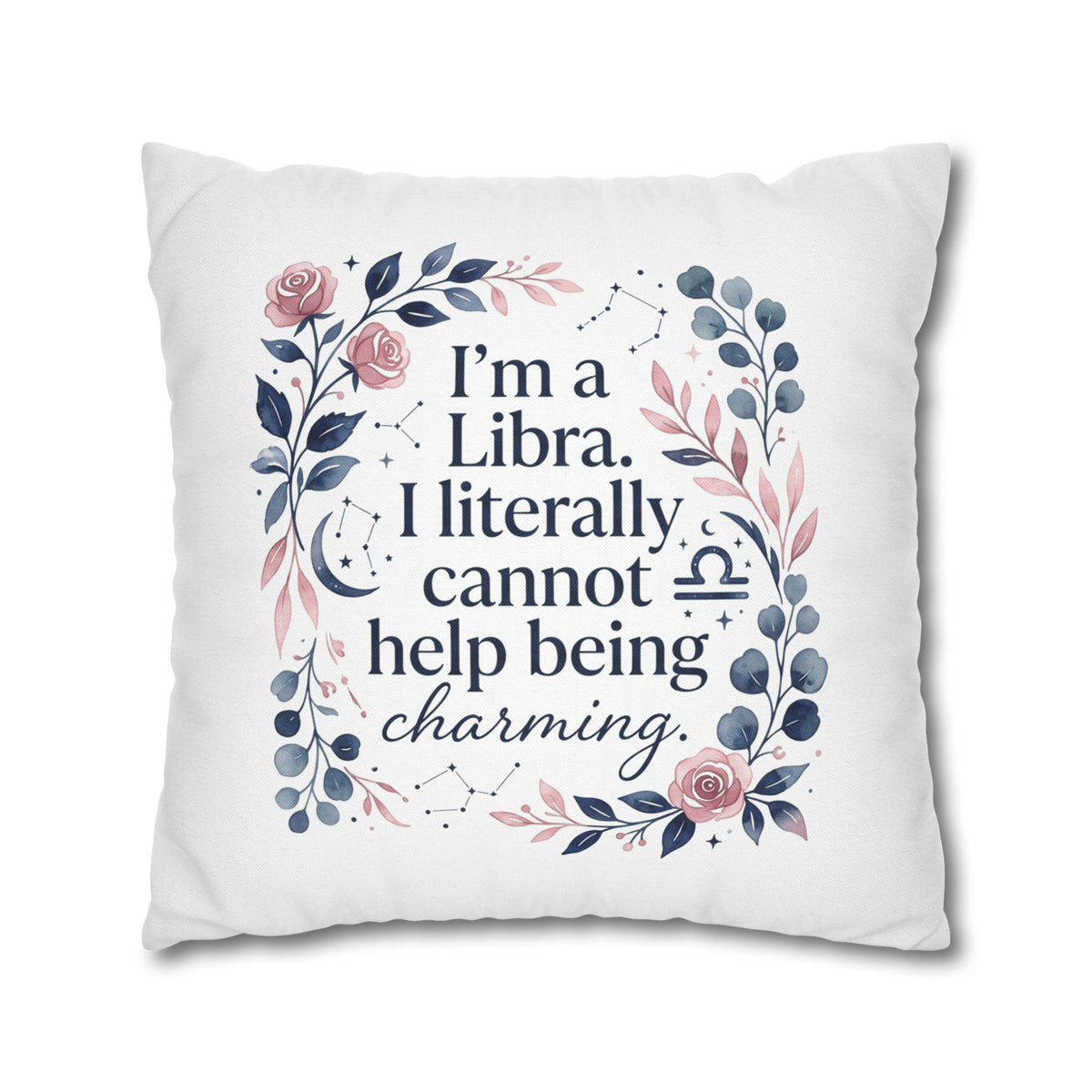 Libra Zodiac I Am A Libra Literally Cannot Help Being Charming Spun Polyester Square Pillowcase