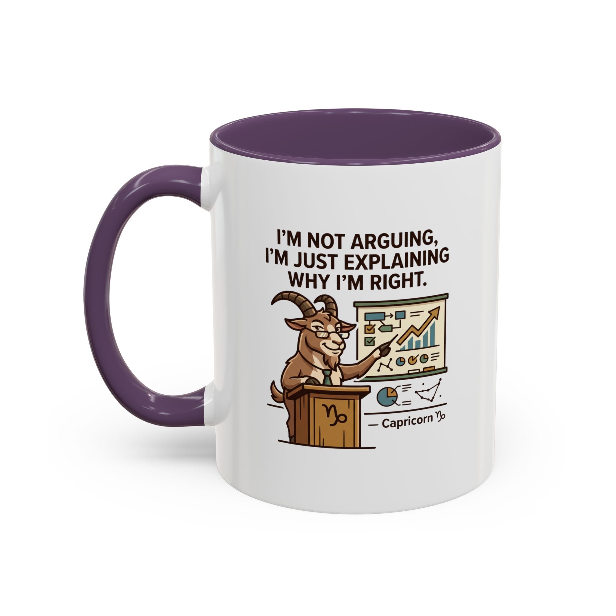 Capricorn Mug – “I’m Not Arguing, I’m Just Explaining Why I’m Right” Coffee Mug