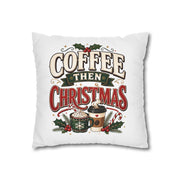 Christmas Coffee Then Christmas Pillowcase