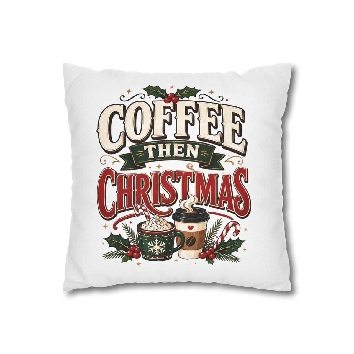 Christmas Coffee Then Christmas Pillowcase