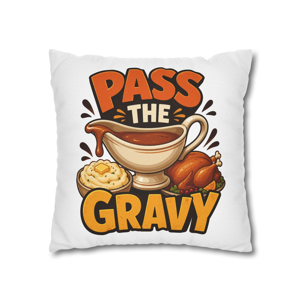Thanksgiving Pass The Gravy Throw Pillowcase – Thanksgiving Turkey Dinner Decor