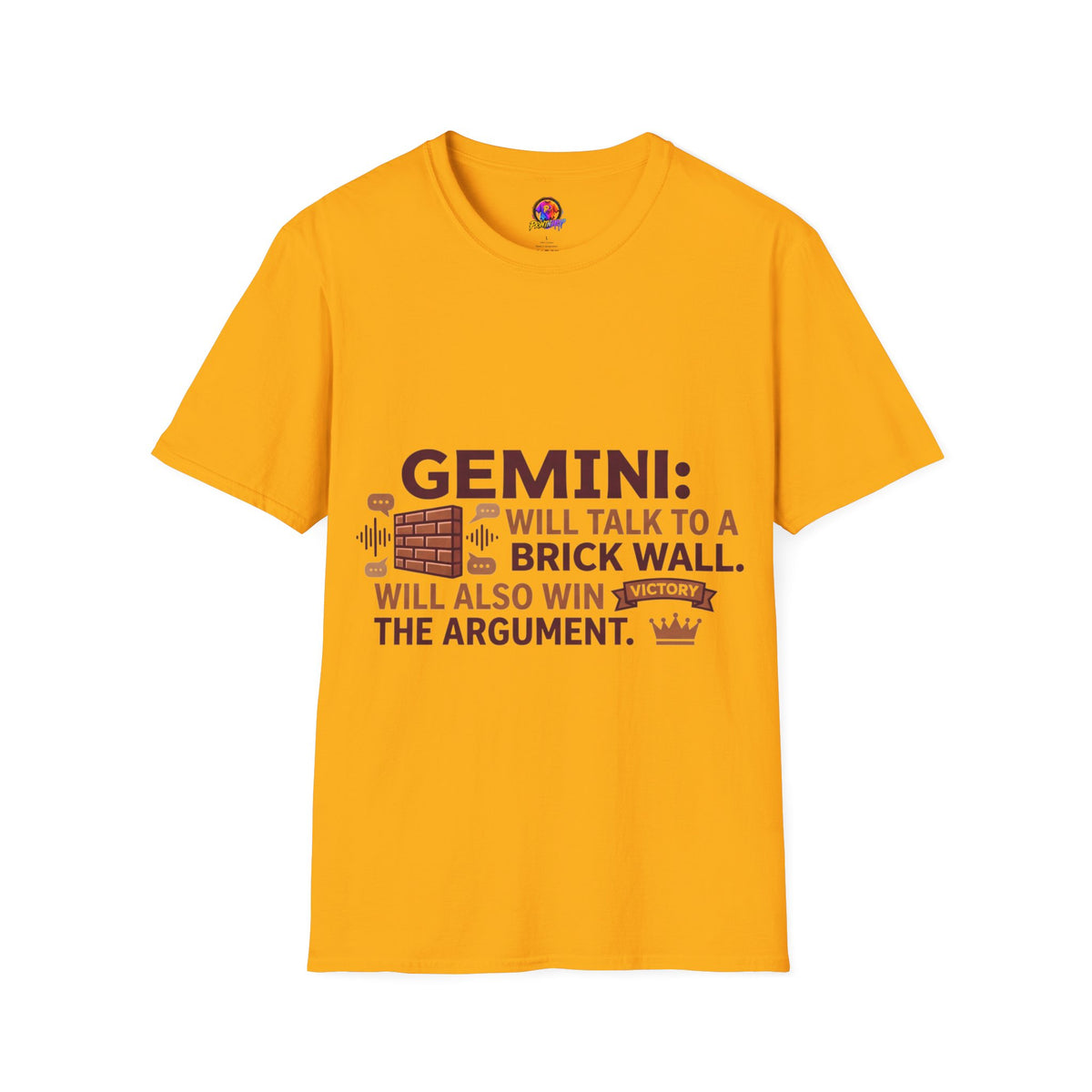 Gemini T-Shirt — "Gemini: Will Talk to a Brick Wall, Will Also Win the Argument" Astrological Tee