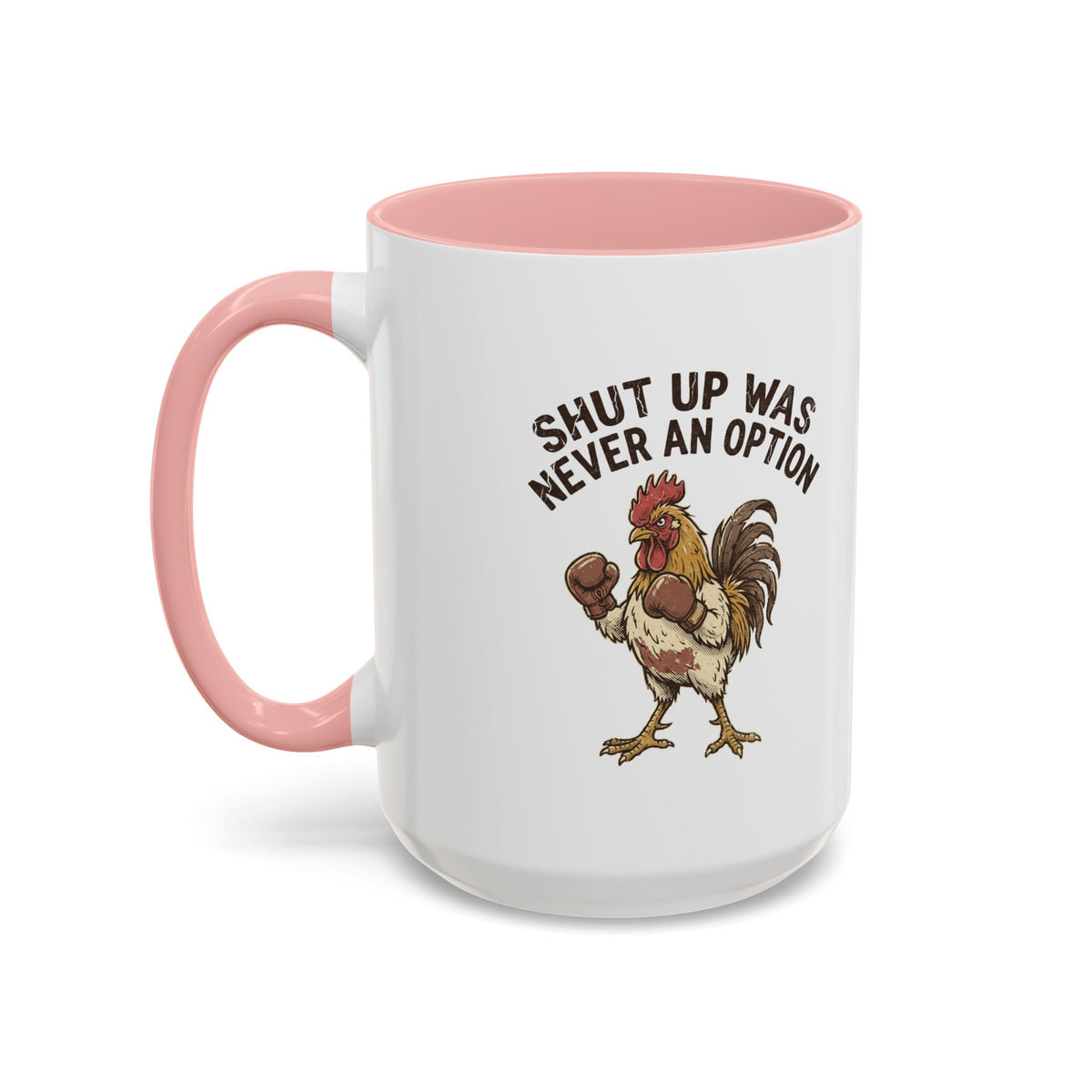 "Shut Up Was Never An Option" Funny And Witty Accent Coffee Mug (11, 15oz)