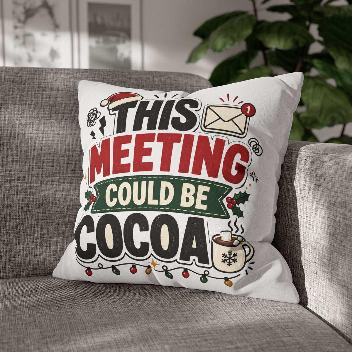 Holiday Throw Pillowcase - Modern Day Christmas "This Meeting Could Be Cocoa" Funny Christmas Office Pillow