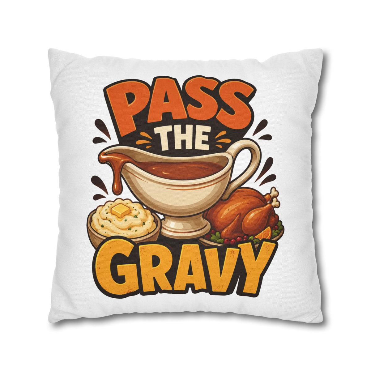 Thanksgiving Pass The Gravy Throw Pillowcase – Thanksgiving Turkey Dinner Decor