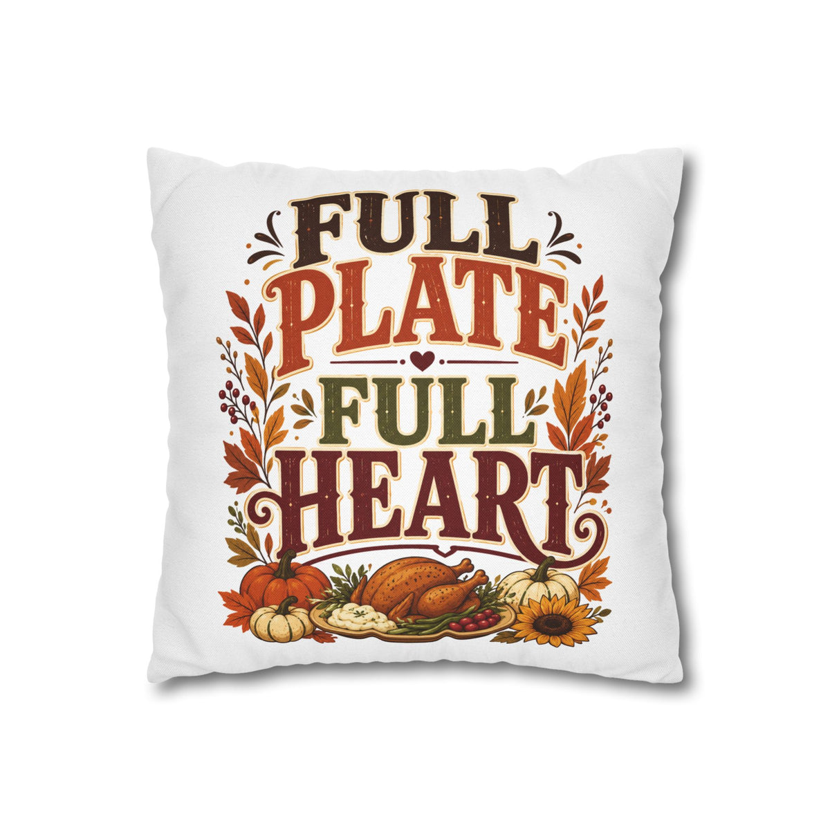 Thanksgiving Full Plate Full Heart Fall Pillowcase — Thanksgiving Decorative Throw Pillow