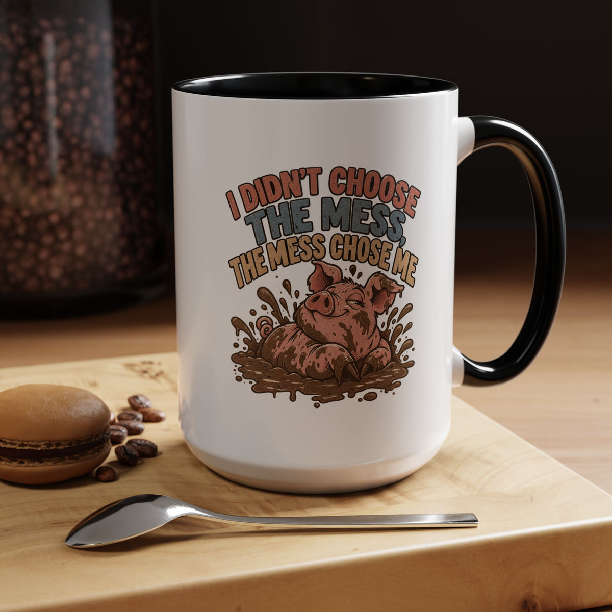 Funny And Witty "I Don't Choose The Mess" Accent Coffee Mug (11, 15oz)