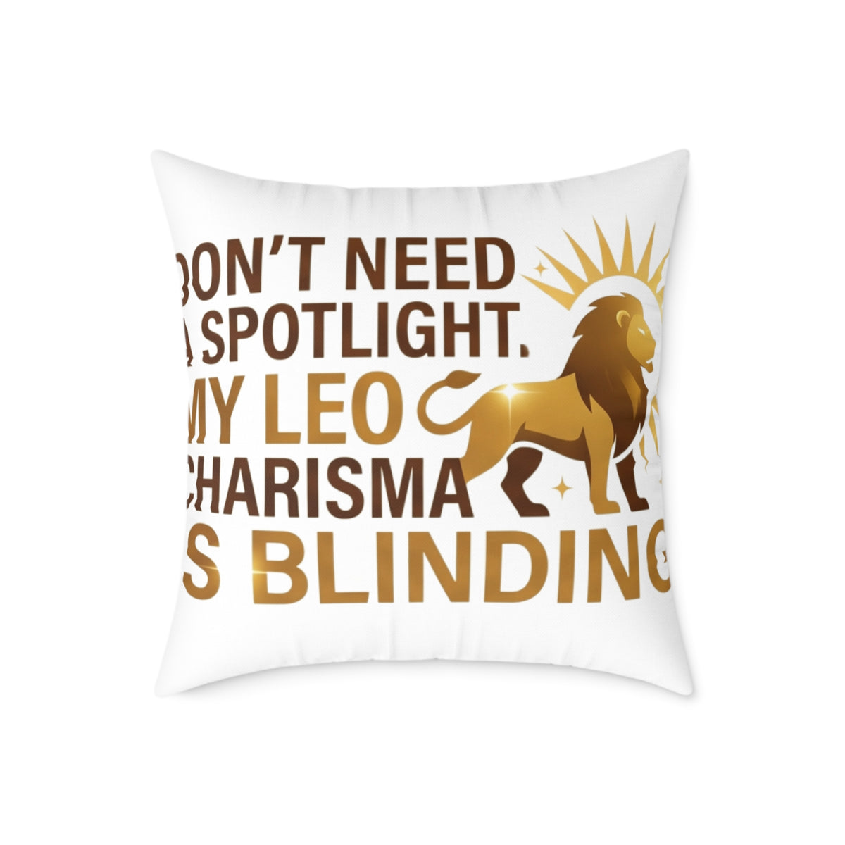Leo Zodiac Do Not Need A Spotlight Square Poly Canvas Pillow