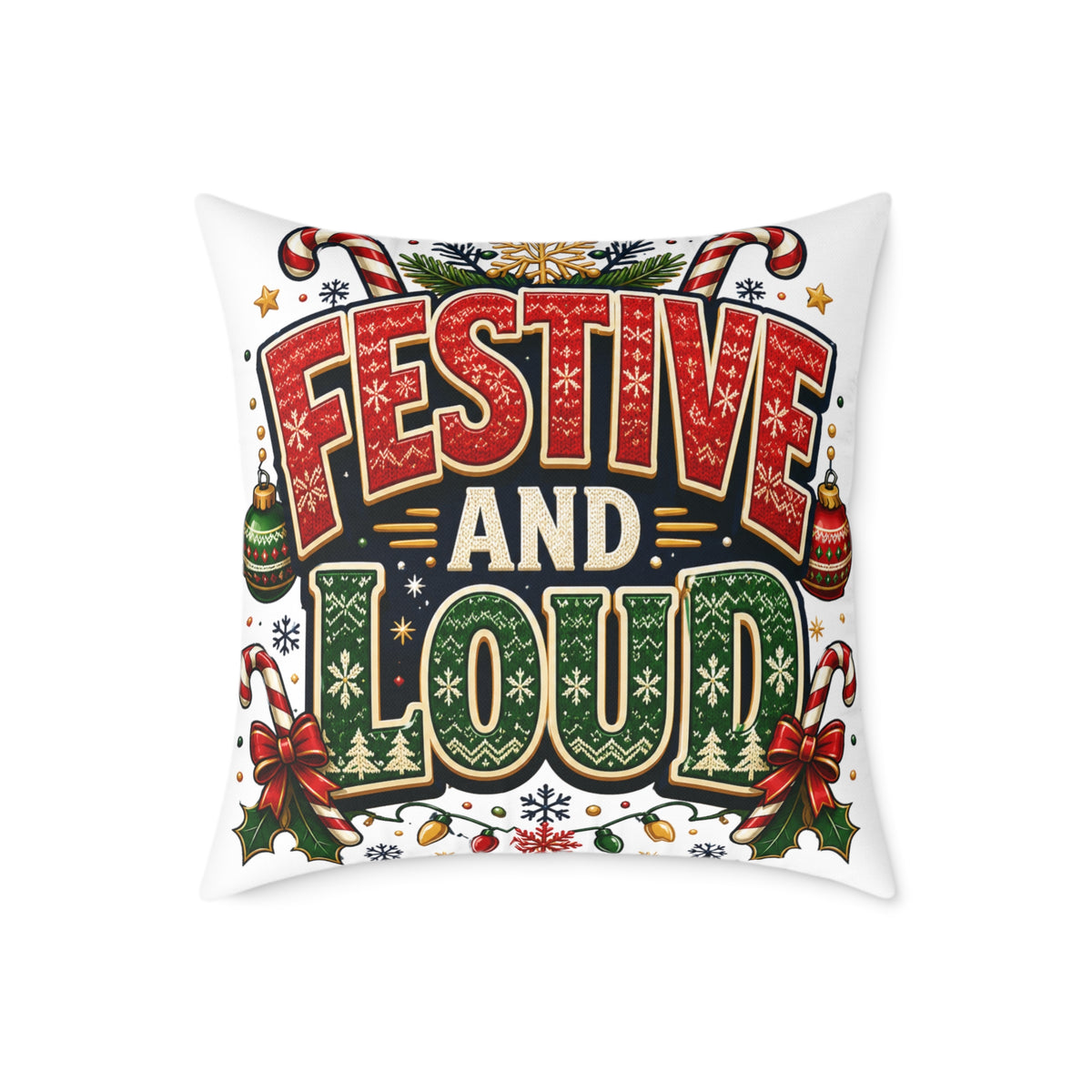 Christmas Festive and Loud Square Pillow — Christmas Holiday Decorative Throw Pillow