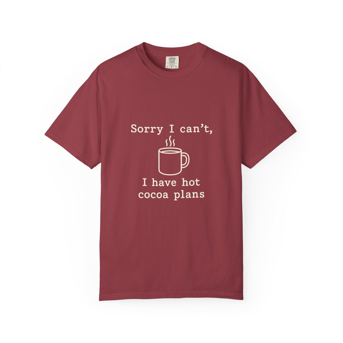 Hot Cocoa Plans T-Shirt — "Sorry I Can’t, I Have Hot Cocoa Plans" Cozy Graphic Tee - Trending Now - October 2026