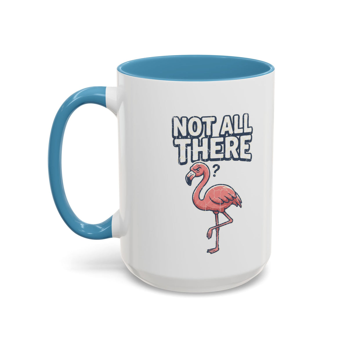 Funny And Witty "Not All There" Accent Coffee Mug (11, 15oz)