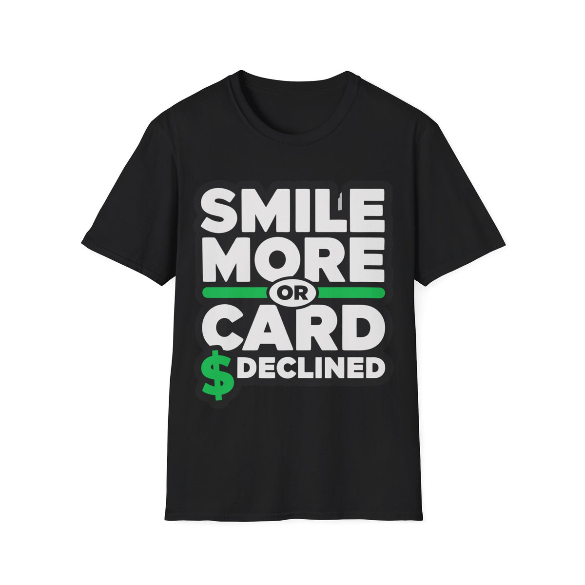 Smile More T-Shirt — “Smile More or Card Declined” Graphic Tee - Trending Now - September 2026