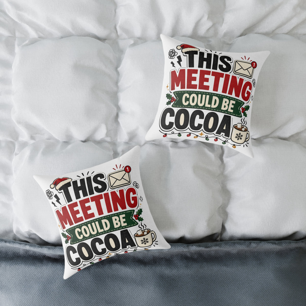 Modern Day Christmas Square Pillow — "This Meeting Could Be Cocoa" Holiday Throw Pillow