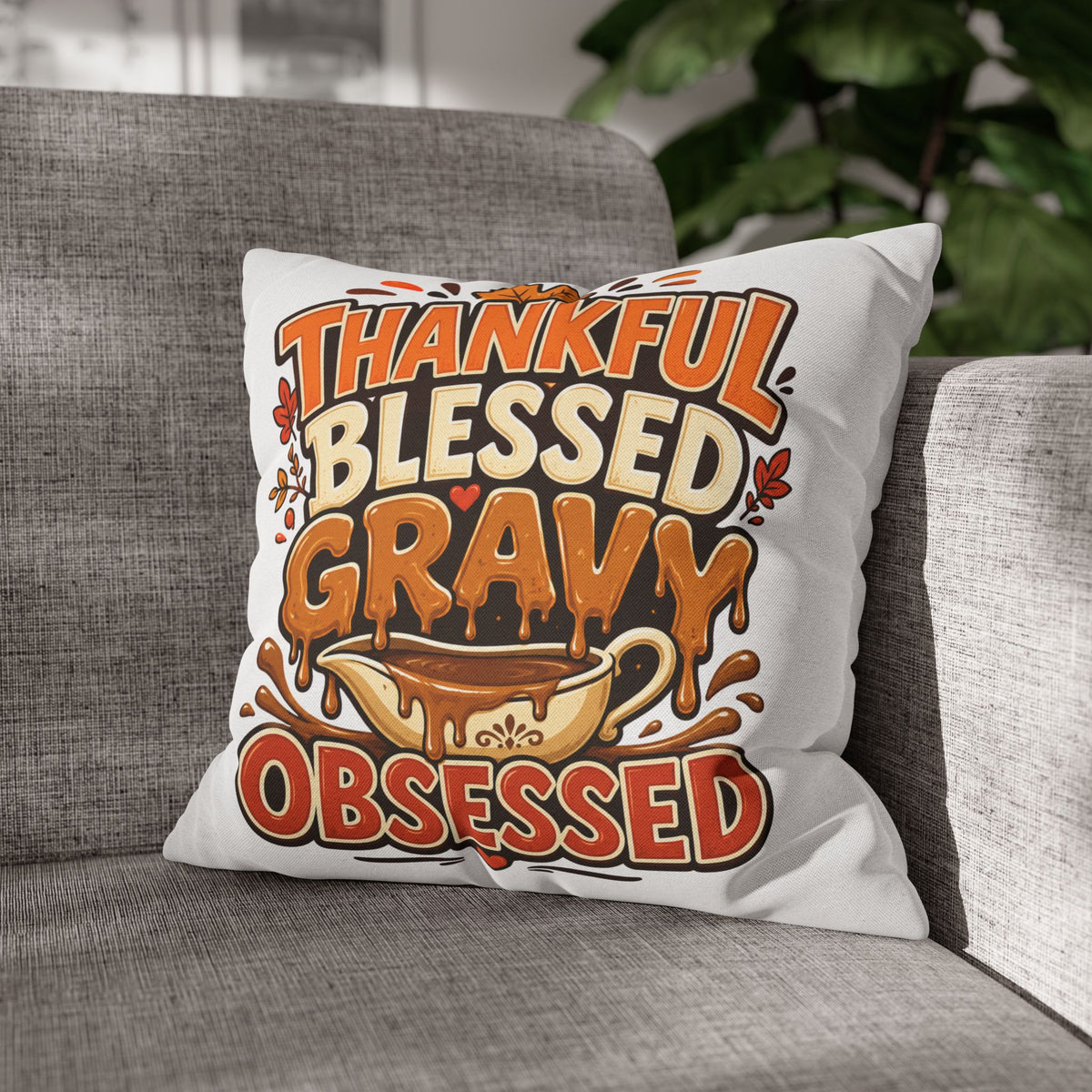 Thanksgiving Thankful Blessed Gravy Obsessed Pillowcase — Thanksgiving Decorative Throw Pillow Cover