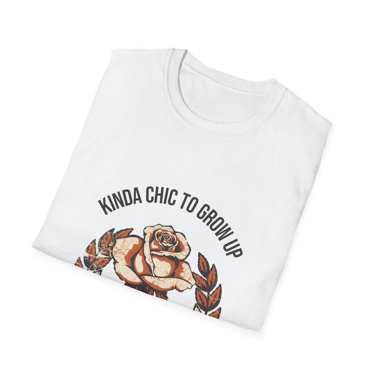 "Kinda Chic To Grow Up" Vintage Rose Graphic Tee - Aesthetic Floral Inspirational White T-Shirt - Trending Now - September 2026